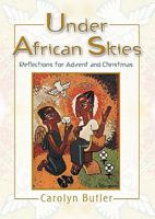 Under African Skies: Reflections for Advent and Christmas 0796308500 Book Cover