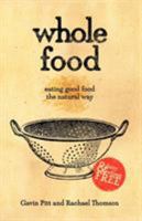 Whole Food: eating good food the natural way 145250332X Book Cover