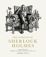 The Worlds of Sherlock Holmes: The Inspiration Behind the World's Greatest Detective 071128167X Book Cover