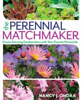 The Perennial Matchmaker: Create Amazing Combinations with Your Favorite Perennials 1623365384 Book Cover