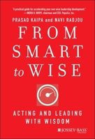 From Smart to Wise: Acting and Leading with Wisdom 1118296206 Book Cover