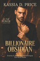 Billionaire Obsidian: Enemies To Lovers Gold And An Empire That Never Breaks (Luxe Power Collection) B0GF7PB35S Book Cover