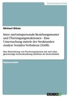Inter- und intrapersonale Beziehungsmuster und �bertragungsreaktionen - Eine Untersuchung mittels der Strukturalen Analyse Sozialen Verhaltens (SASB): Eine Betrachtung von Psychosepatienten mit und oh 364060363X Book Cover