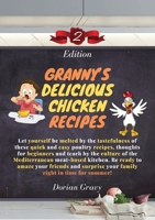 Granny's Delicious Chicken Recipes: Let yourself be melted by the tastefulness of these quick and easy poultry recipes, thoughts for beginners and teach by the culture of the Mediterranean meat-based  1803254998 Book Cover
