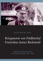 Kriegsworte von Feldbischof Franziskus Justus Rarkowski: Edition der Hirtenschreiben und anderer Schriften 1917 - 1944 3754324543 Book Cover