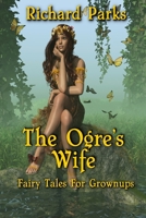 The Ogre's Wife: Fairy Tales for Grownups B08KFS4B7W Book Cover