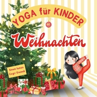 Yoga für Kinder an Weihnachten: Weihnachten-Thema Kinderfreundliche Yoga-Posen und Atemübungen für Anfänger - Eine Einführung in Yoga für Kinder mit ... (Yoga für Kinder im Urlaub) (German Edition) B0FS6XLSXH Book Cover