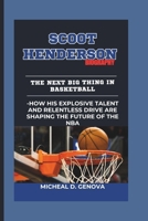 SCOOT HENDERSON BIOGRAPHY: The Next Big Thing in Basketball -How His Explosive Talent and Relentless Drive Are Shaping the Future of the NBA B0DZNN1DMQ Book Cover