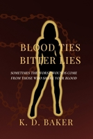 Blood Ties Bitter Lies: Sometimes the worst wounds come from those who share your blood. B0FVDYC56C Book Cover