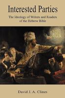 Interested Parties: The Ideology Of Writers And Readers Of The Hebrew B Ible 1850757488 Book Cover