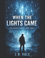When the Lights Came: Book 1 of The Lightfall Survival Series B0GX2NW5K2 Book Cover