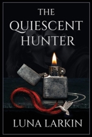 The Quiescent Hunter: A Dark Stalker Romance Thriller (Broken Souls) B0GVSPCST2 Book Cover