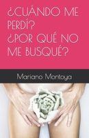 ¿CUANDO ME PERDÍ? ¿POR QUÉ NO ME BUSQUÉ? B0BKRWXVZK Book Cover