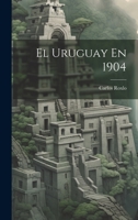 El Uruguay En 1904 1022575503 Book Cover