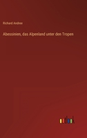 Abessinien, Das Alpenland Unter Den Tropen Und Seine Grenzlander 9356375429 Book Cover
