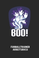 BOO! - Fußballtrainer Arbeitsbuch: Dokumentiere deine Spielerleistungen für die stetige Verbesserungen deines gesamten Teams! B084DG22S4 Book Cover