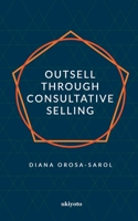 Outsell with Consultative Selling 9356455740 Book Cover