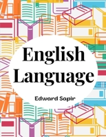 English Language: An Introduction to the Study of Speech 1805477943 Book Cover