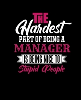 THE HARDEST PART OF BEING A MANAGER IS BEING NICE TO STUPID PEOPLE: College Ruled Lined Notebook | 120 Pages Perfect Funny Gift keepsake Journal, Diary 1674584393 Book Cover