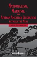 Nationalism, Marxism, and African American Literature Between the Wars: A New Pandora's Box 1934110515 Book Cover