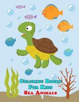 Sea Animals Coloring Books For Kids: 50 Animals for Boys, Girls, Toddlers for Preschoolers 1090266073 Book Cover