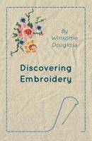 Discovering Embroidery 1445510340 Book Cover