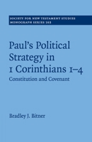 Paul's Political Strategy in 1 Corinthians 1-4: Constitution and Covenant 1107088488 Book Cover