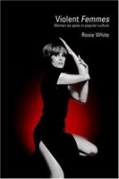 Violent Femmes: Women as Spies (Transformations: Thinking Through Feminism) 0415370787 Book Cover