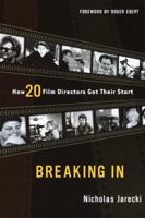 Breaking In: How 20 Film Directors Got Their Start 0767906748 Book Cover