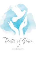 Tweets of Grace 166423537X Book Cover