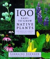 100 Easy-to-Grow Native Plants: For American Gardens in Temperate Zones 1552093271 Book Cover