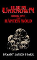Ilium Unknown Book One: The Hànter Wôld B0HCRXJQ23 Book Cover