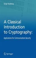 A Classical Introduction to Cryptography: Applications for Communications Security 0387254641 Book Cover