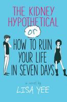 The Kidney Hypothetical: Or How to Ruin Your Life in Seven Days 0545230942 Book Cover