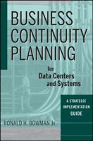 Business Continuity Planning for Data Centers and Systems: A Strategic Implementation Guide 0470258616 Book Cover