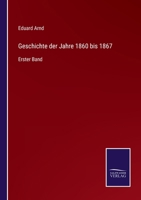 Geschichte der Jahre 1860 bis 1867: Erster Band 3752518146 Book Cover