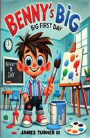 Benny’s Big First Day (Benny B. Bloom: Big Adventures in Little Moments) B0F4YSD5JC Book Cover