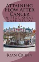 Attaining Flow After Cancer: A Fictional Case Study 147014719X Book Cover