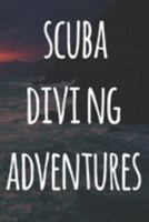 Scuba Diving Adventures: The perfect way to record your dives! Ideal gift for anyone you know who loves to suba dive! 1690729198 Book Cover