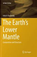 The Earth's Lower Mantle: Composition and Structure 3319556835 Book Cover