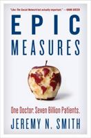 Epic Measures Lib/E: One Doctor. Seven Billion Patients. 0062237519 Book Cover