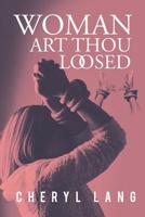 Woman, Art Thou Loosed? 1796015466 Book Cover