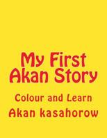 My First Akan Story: Colour and Learn 1500732656 Book Cover