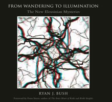 From Wandering to Illumination : The New Eleusinian Mysteries 0999393022 Book Cover