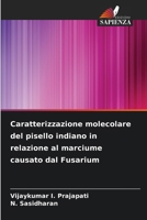 Caratterizzazione molecolare del pisello indiano in relazione al marciume causato dal Fusarium (Italian Edition) 6630197526 Book Cover