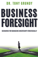 Business Foresight: Scenarios for Managing Uncertainty Strategically 1637424639 Book Cover