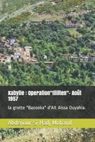 Kabylie: Operation"Illilten"- Ao�t 1957: la grotte "Bazooka" d'Ait Aissa Ouyahia. 1081150580 Book Cover