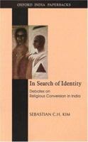 In Search of Identity: Debates on Religious Conversions in India 0195677129 Book Cover