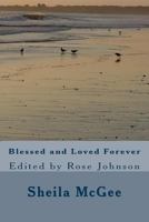 Blessed and Loved Forever: Rose Johnson and Greg McGee 1461111145 Book Cover