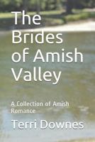 The Brides of Amish Valley: A Collection of Amish Romance 1729498469 Book Cover